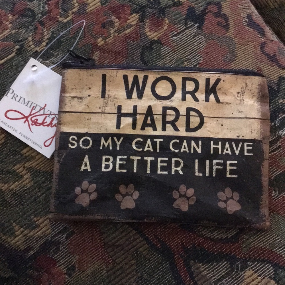 I Work Hard So My Cat Can Have a Better Life Pouch
